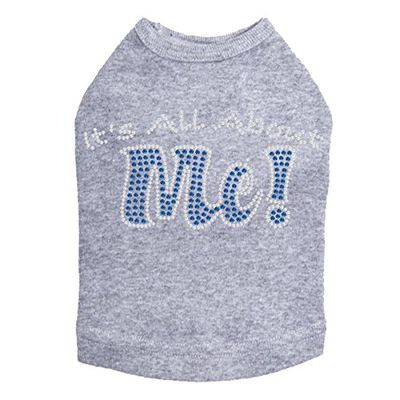 It's All About Me Dog Shirt S Gray