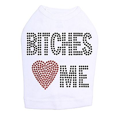 Bitches Love Me - Dog Shirt, S White