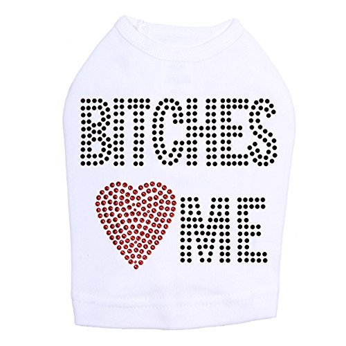 Bitches Love Me - Dog Shirt, S White