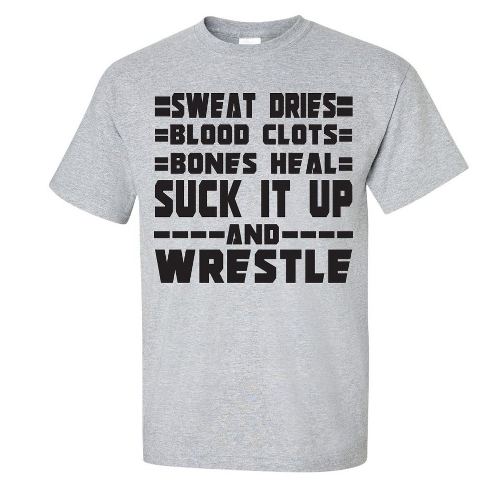 VictoryStore Apparel - Sweat Dries, Blood Clots, Bones Heal, Suck It up & Wrestle T-Shirt, X-Large, Sports Gray