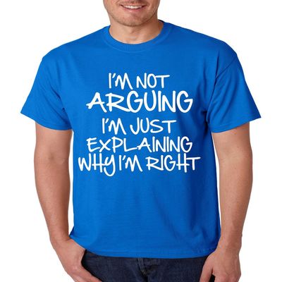 ALLNTRENDS Men's T Shirt I'm Not Arguing Just Explaining I'm Right (M, Royal Blue)