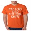 ALLNTRENDS Men's T Shirt I'm Too Old for This S**t Funny T Shirt (S, Orange) view 1