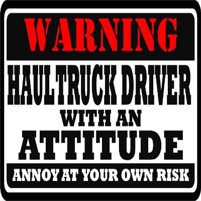 9" Haul Truck Driver with an Attitude Hard Hat Sticker Ws1