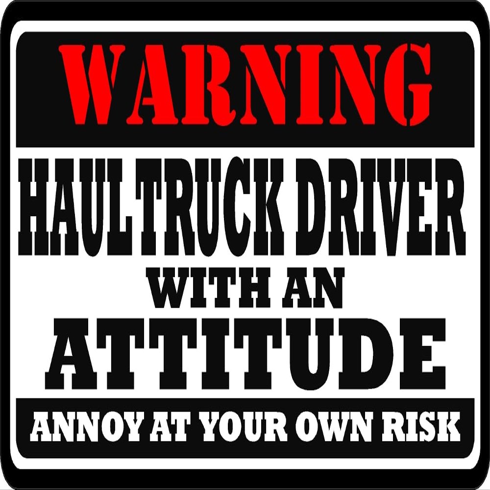 9" Haul Truck Driver with an Attitude Hard Hat Sticker Ws1