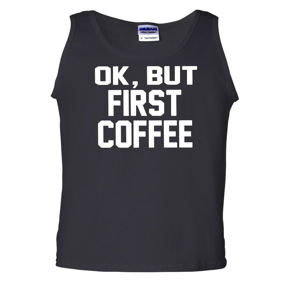 Tee Hunt OK, But First Coffee Tank Top Coffee Drinker Muscle Shirt Black Small