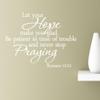 #2 Let Your Hope Make You Glad be Patient in time of Trouble and Never Stop Praying Wall Art Quotes Sayings Vinyl Decals Home Inspirational Love Bible Sticker (White) view 1