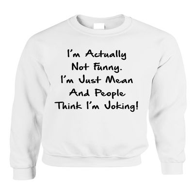 ALLNTRENDS Adult Crewneck I'm Actually Not Funny I'm Just Mean Humor Top (S, White)