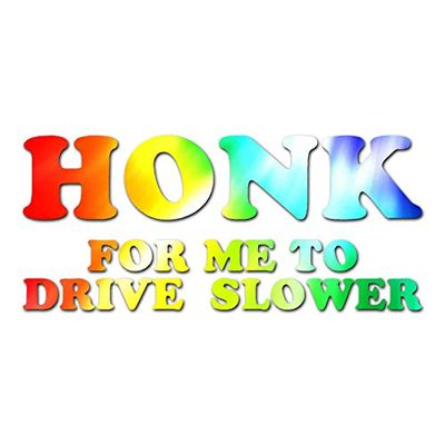 Honk For Me To Drive Slower - Vinyl Decal Sticker - 6" x 2.75" - Tie Dye