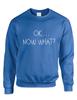 ALLNTRENDS Adult Crewneck OK Now What? Funny Cool Stuff Humor Top (XL, Royal Blue)