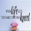 When Life Gets Too Hard to Stand Kneel Religious Inspirational Wall Decals Stickers, Black, 72" view 1