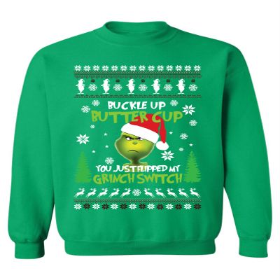 Buckle Up Butter Cup You Just Flipped My Switch Ugly Christmas Sweatshirt (L, Irish Green)
