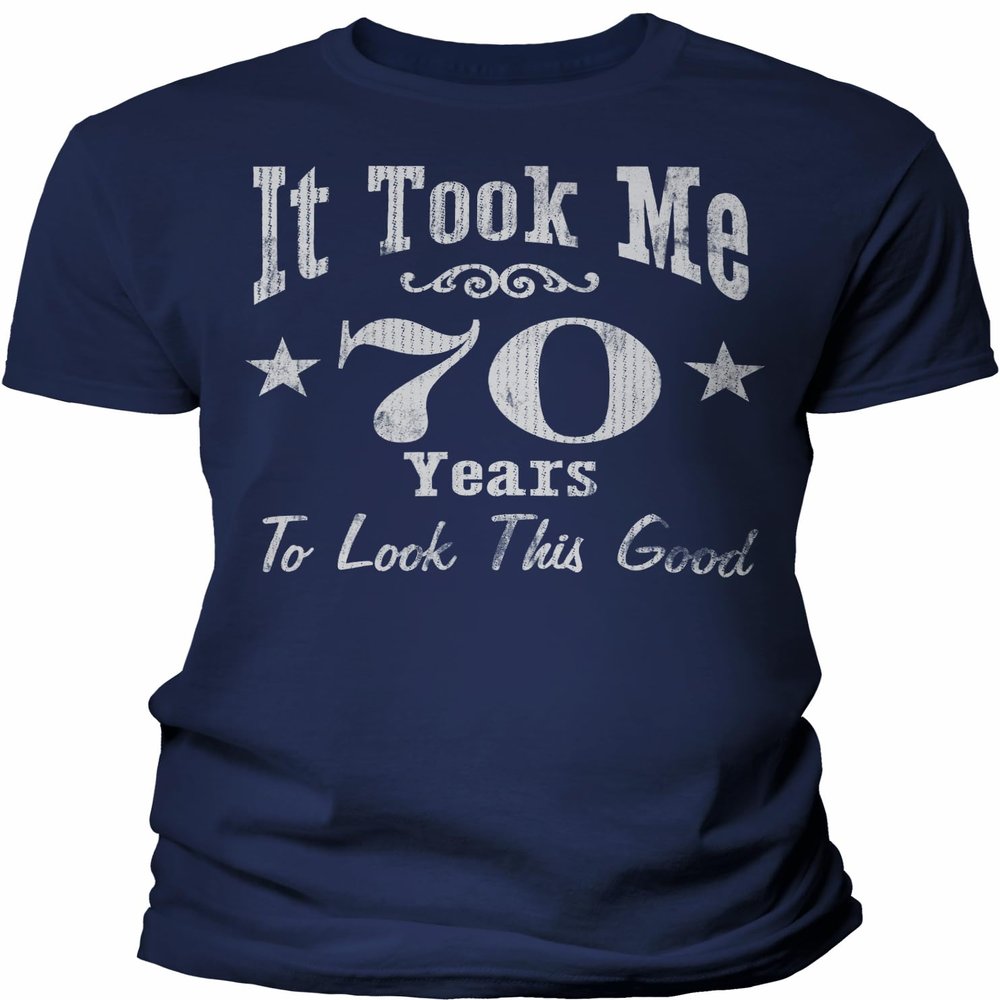 70th Birthday Gift Shirt for Men - It Took Me 70 Years to Look This Good - Navy-4X