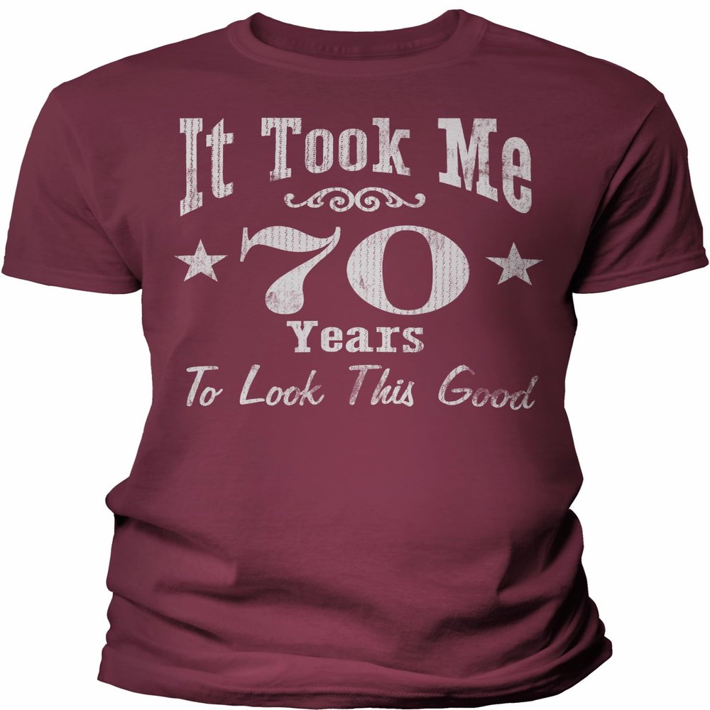 70th Birthday Gift Shirt for Men - It Took Me 70 Years to Look This Good - Maroon-4X