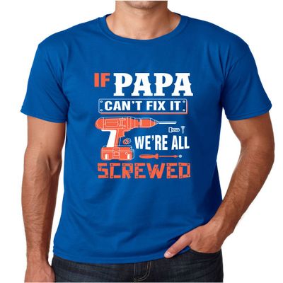 Crazy Bros Tees Men's If Papa Can't Fix It We're All Screwed, Birthday Gift, Papa, Grandpa - Funny Gifts T-Shirt (Small, Royal Blue)