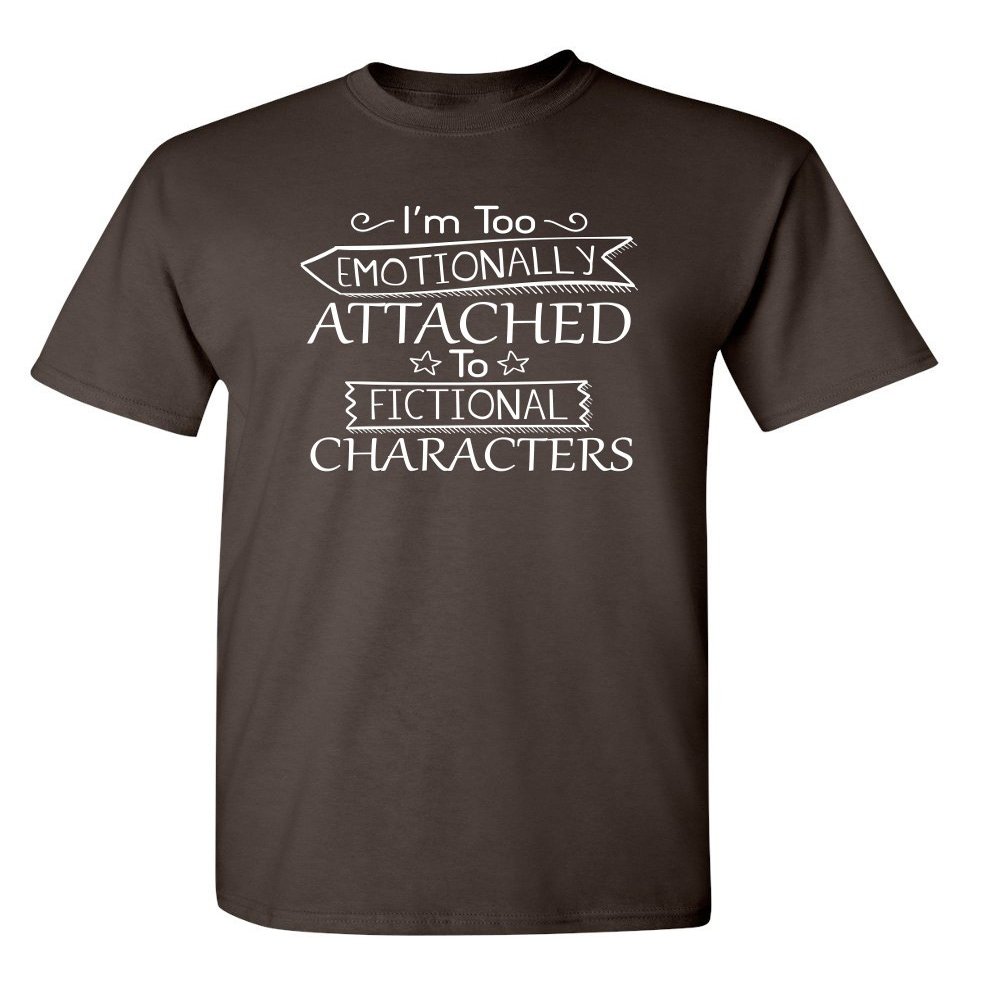 I'm Too Attached Graphic Novelty Sarcastic Funny T Shirt S Brown