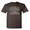 I'm Too Attached Graphic Novelty Sarcastic Funny T Shirt S Brown view 1