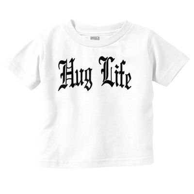 Hug Life Tattoo Letters Font Funny Toddler Boy Girl T Shirt White