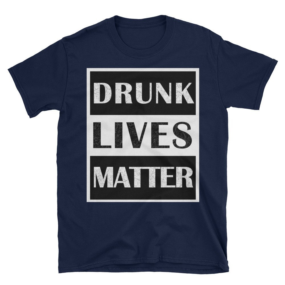 XCLAIM designs DRUNK LIVES MATTER Unisex Funny T-Shirt, Navy Blue, 3XLarge