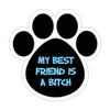 (5 Stickers Combo Deal) My Best Friend is A Bitch Bumper Sticker Vinyl Decal 5"X 5" view 1