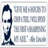 (3 Stickers Combo Deal) Give Me 6 Hours to Chop A Tree President Abraham Lincoln Abe Quote Bumper Sticker Decal 3x8 view 1