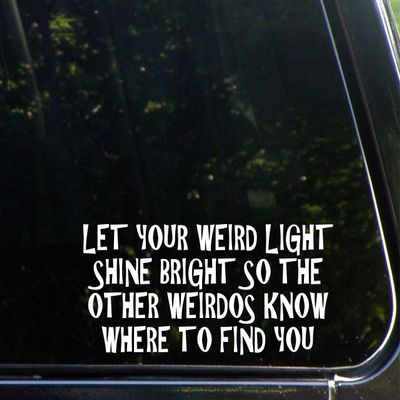 Sign Depot Let Your Weird Light Shine Bright So The Other Weirdos Know Where to Find You - 8-3/4" x 3-3/4" - Vinyl Die Cut Decal/Bumper Sticker for Windows, Cars, Trucks, Laptops, Etc.