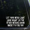Sign Depot Let Your Weird Light Shine Bright So The Other Weirdos Know Where to Find You - 8-3/4" x 3-3/4" - Vinyl Die Cut Decal/Bumper Sticker for Windows, Cars, Trucks, Laptops, Etc. view 1
