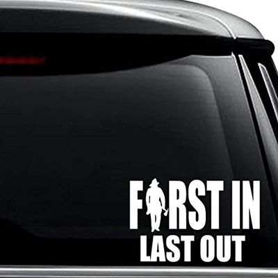 First In Last out Firefighter Decal Sticker For Use On Laptop, Helmet, Car, Truck, Motorcycle, Windows, Bumper, Wall, and Decor Size- [20 inch] / [50 cm] Wide / Color- Gloss Black