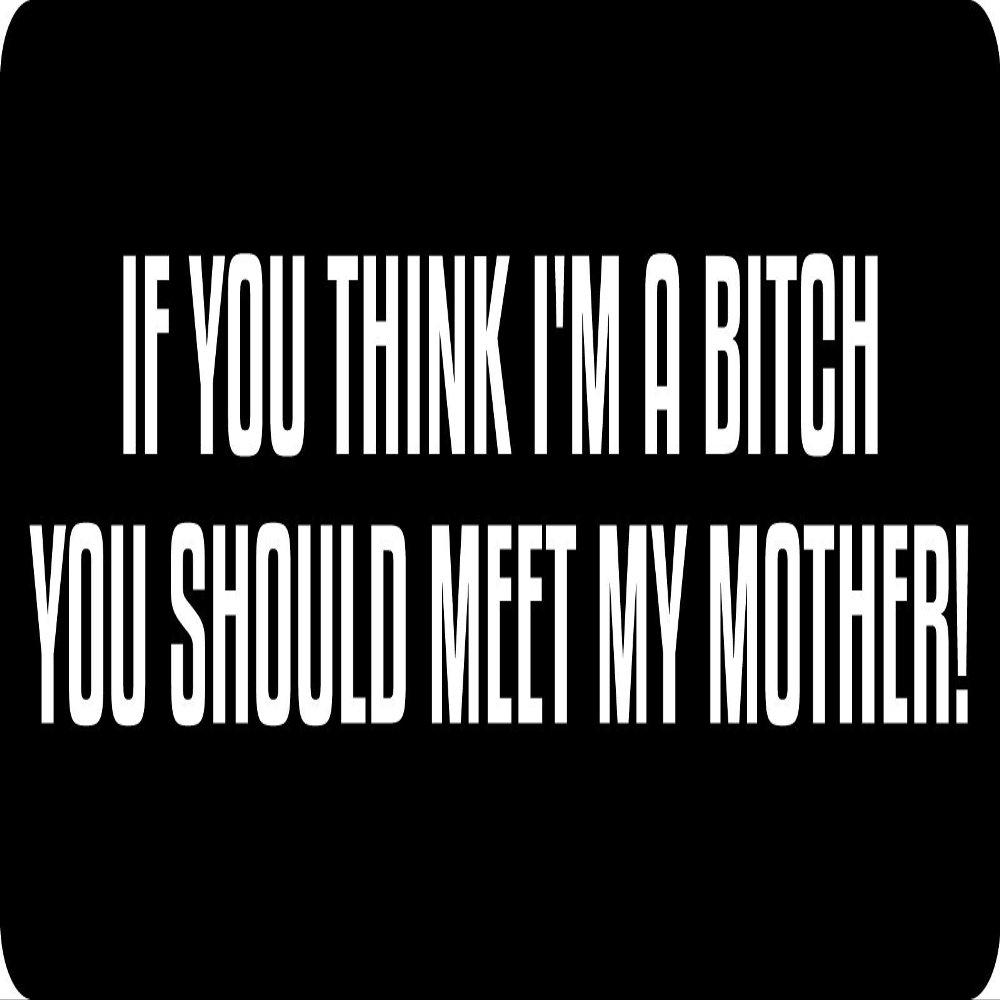1080 Graphics 3 - If You Think I'm A Bitch Hard Hat/Biker Helmet Sticker BS 1292