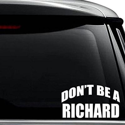 Don't Be A Richard Dick Decal Sticker For Use On Laptop, Helmet, Car, Truck, Motorcycle, Windows, Bumper, Wall, and Decor Size- [20 inch] / [50 cm] Wide / Color- Gloss Black