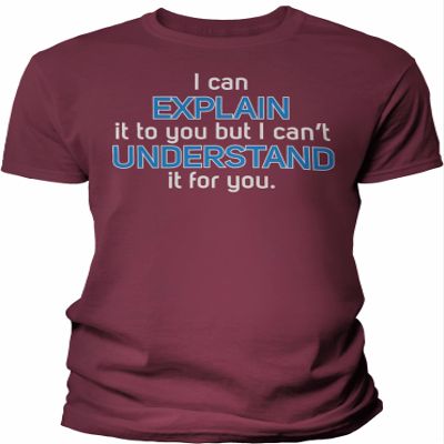 I Can Explain It to You But I Can't Understand It for You - Funny Engineering Physics Adult Humor Offensive T-Shirt for Men - F/Maroon-4X