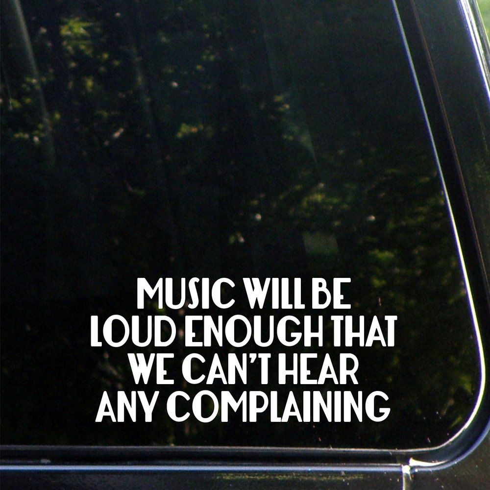 Sign Depot Music Will Be Loud Enough that We Can't Hear Any Complaining - 8-3/4" x 3-3/4" - Vinyl Die Cut Decal/Bumper Sticker for Windows, Cars, Trucks, Laptops, Etc.
