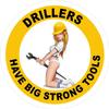 3-2" Drillers Have Big Strong Tools Hard Hat Helmet Sticker H754 view 1