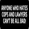 1080 Graphics 3 - Anyone Who Hates Cops and Lawyers Hard Hat/Biker Helmet Sticker BS 656 view 1