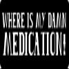 1080 Graphics 3 - Where is My Damn Medication Hard Hat/Biker Helmet Sticker BS 951 view 1