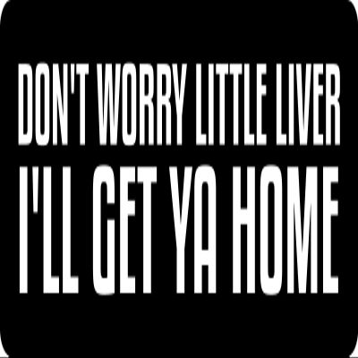 1080 Graphics 3 - Don't Worry Little Liver, I'll Get Ya Home Hard Hat/Biker Helmet Sticker BS 758