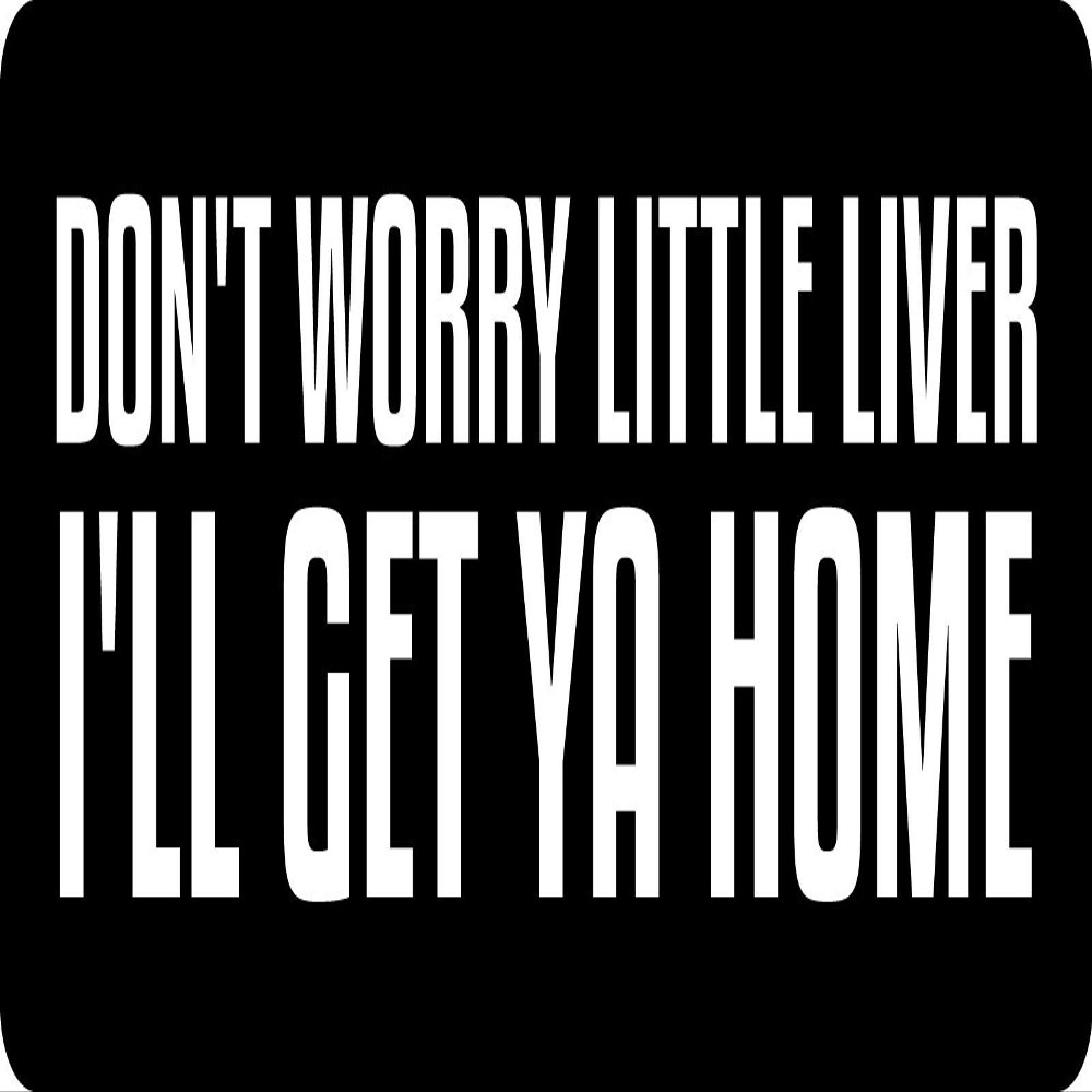 1080 Graphics 3 - Don't Worry Little Liver, I'll Get Ya Home Hard Hat/Biker Helmet Sticker BS 758