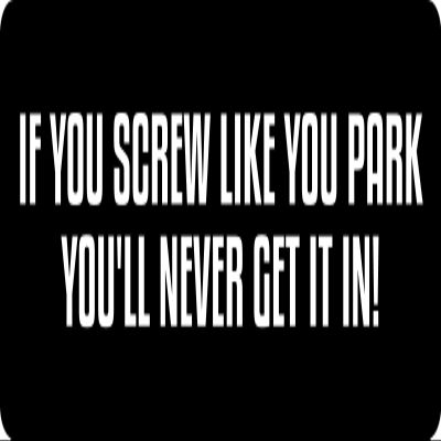 1080 Graphics 3 - If You Screw Like You Park Hard Hat/Biker Helmet Sticker BS 1290
