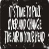 1080 Graphics 3 - It's Time to Pull Over and Change The Air in Your Head 1 1/4" x 3" Hard Hat Biker Helmet Stickers Bs365 view 1
