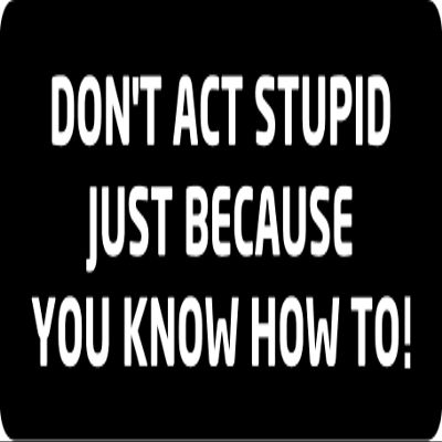 1080 Graphics 3 - Don't Act Stupid Hard Hat/Biker Helmet Sticker BS 741