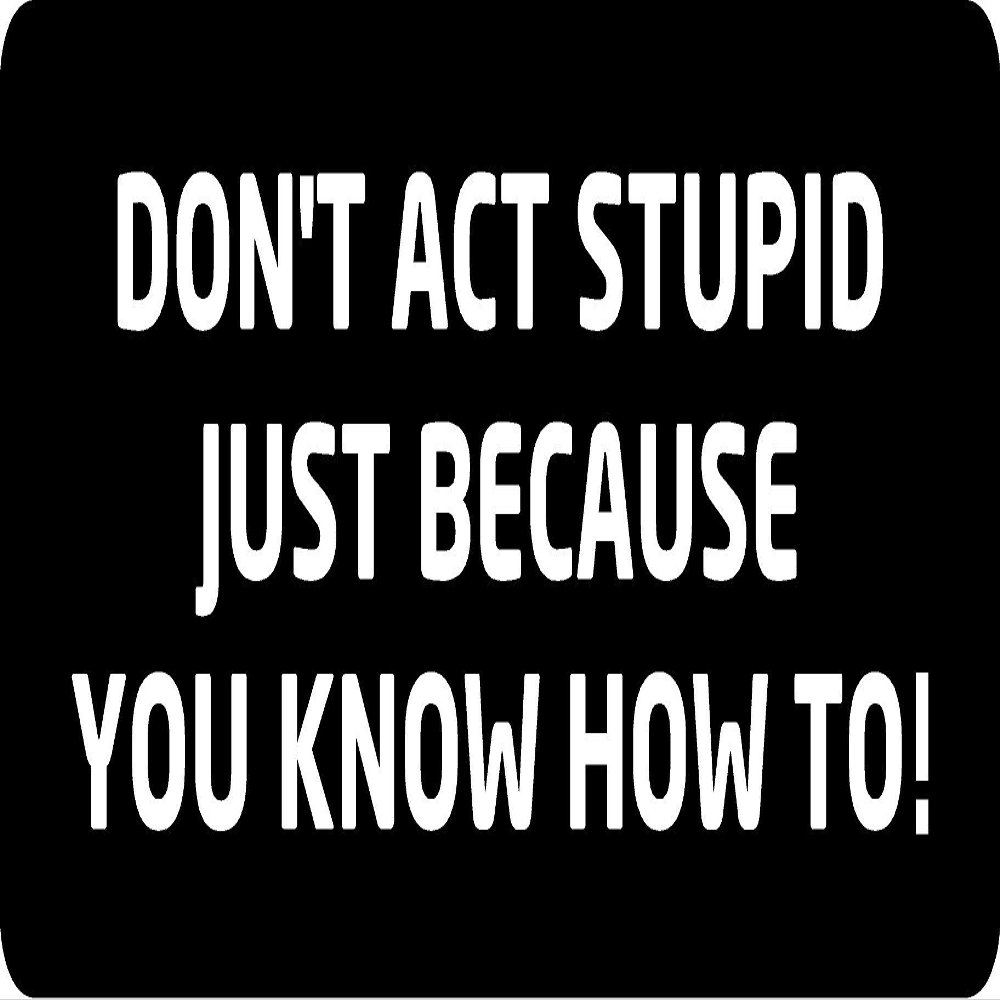 1080 Graphics 3 - Don't Act Stupid Hard Hat/Biker Helmet Sticker BS 741