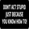 1080 Graphics 3 - Don't Act Stupid Hard Hat/Biker Helmet Sticker BS 741 view 1