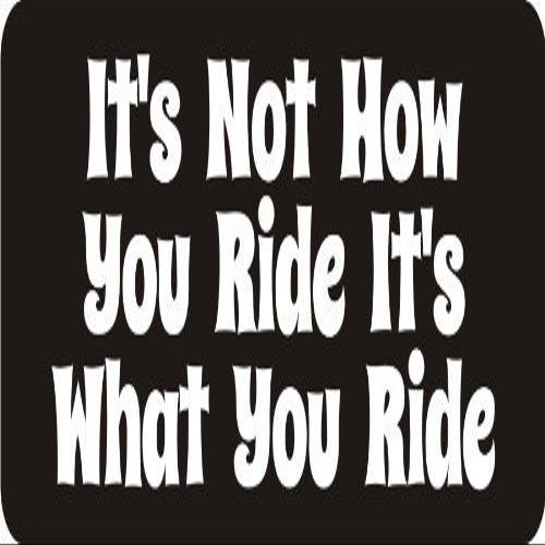1080 Graphics 3 - It's Not How You Ride It's What You Ride 1 1/4" x 3" Hard Hat Biker Helmet Stickers Bs363