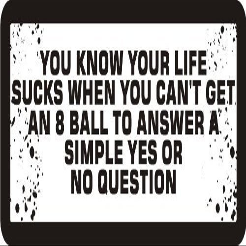 1080 Graphics 3 - You Know Your Life Sucks When You Can't Get an 8 Ball to Answer A Simple Question 1 1/4" x 3" Hard Hat Biker.