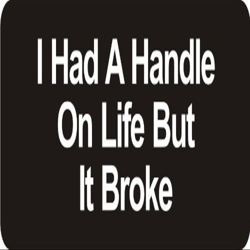1080 Graphics 3 - I Had A Handle On Life But It Broke 1 1/4" x 3" Hard Hat Biker Helmet Stickers Bs230