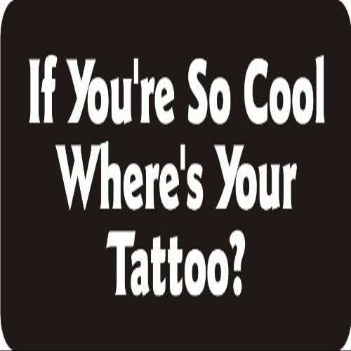 1080 Graphics 3 - If You're So Cool Where's Your Tattoo 1 1/4" x 3" Hard Hat Biker Helmet Stickers Bs307