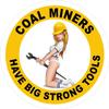 3-2" Coal Miners Have Big Strong Tools Hard Hat Helmet Sticker H751 view 1