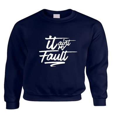 ALLNTRENDS Adult Sweatshirt It Aint My Fault Trendy Cool Troublemaker Top (XL, Navy Blue)