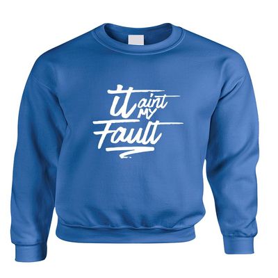 ALLNTRENDS Adult Sweatshirt It Aint My Fault Trendy Cool Troublemaker Top (3XL, Royal Blue)