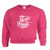 ALLNTRENDS Adult Sweatshirt It Aint My Fault Trendy Cool Troublemaker Top (M, Heliconia Pink)