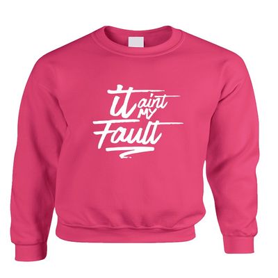 ALLNTRENDS Adult Sweatshirt It Aint My Fault Trendy Cool Troublemaker Top (2XL, Heliconia Pink)